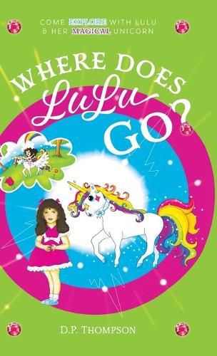 Cover image for Where Does LuLu Go?: Come Explore With LuLu & Her Magical Unicorn