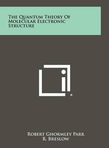 Cover image for The Quantum Theory of Molecular Electronic Structure