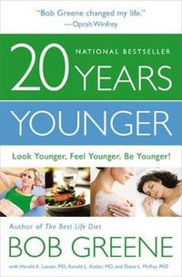 Cover image for 20 Years Younger: Look Younger, Feel Younger, Be Younger!
