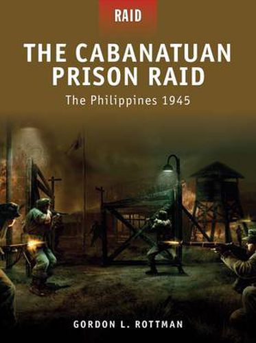 Cover image for The Cabanatuan Prison Raid: The Philippines 1945