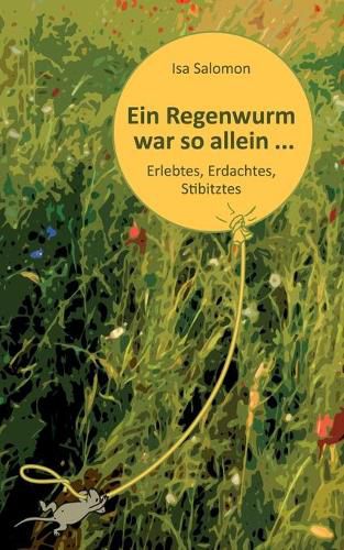 Cover image for Ein Regenwurm war so allein ...: Erlebtes, Erdachtes, Stibitztes