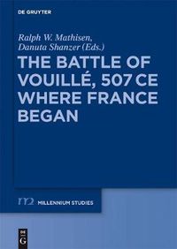 Cover image for The Battle of Vouille, 507 CE: Where France Began