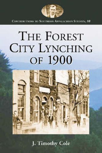 Cover image for The Forest City Lynching of 1900: Populism, Racism, and White Supremacy in Rutherford County, North Carolina