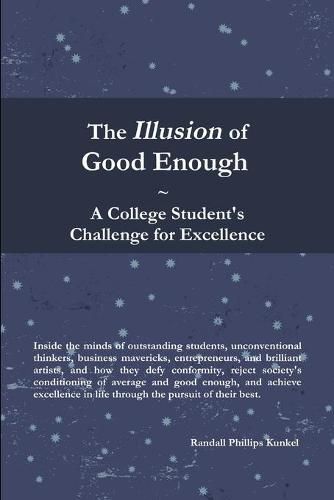 Cover image for The Illusion of Good Enough: A College Student's Challenge for Excellence