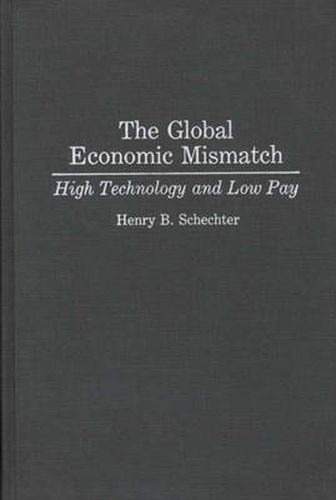 Cover image for The Global Economic Mismatch: High Technology and Low Pay