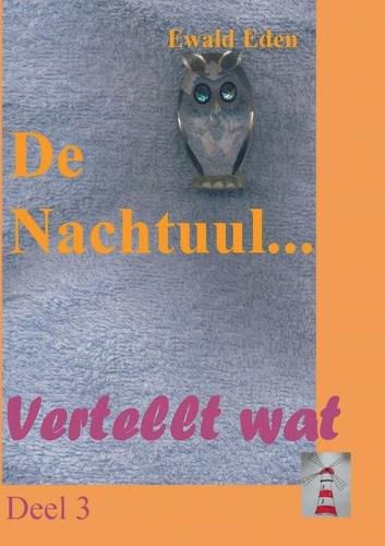 Cover image for De Nachtuul...: De Nachtuul vertellt wat Deel 3