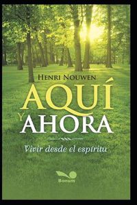 Cover image for Aqui Y Ahora: vivir desde el espiritu