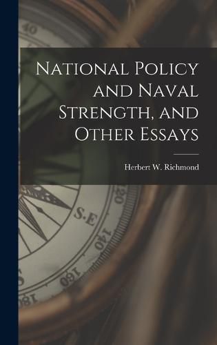 Cover image for National Policy and Naval Strength, and Other Essays