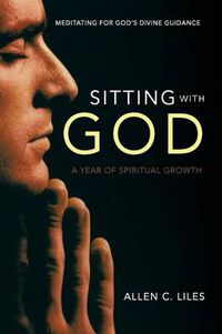 Cover image for Sitting with God: Meditating for God's Divine Guidance