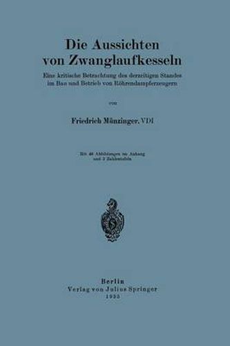 Die Aussichten Von Zwanglaufkesseln: Eine Kritische Betrachtung Des Derzeitigen Standes Im Bau Und Betrieb Von Roehrendampferzeugern