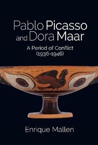 Cover image for Pablo Picasso and Dora Maar: A Period of Conflict (19361946)