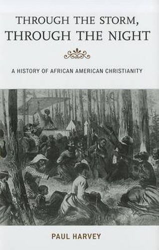 Through the Storm, Through the Night: A History of African American Christianity