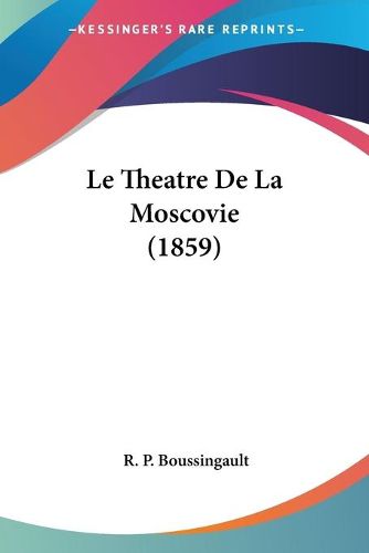 Cover image for Le Theatre de La Moscovie (1859)