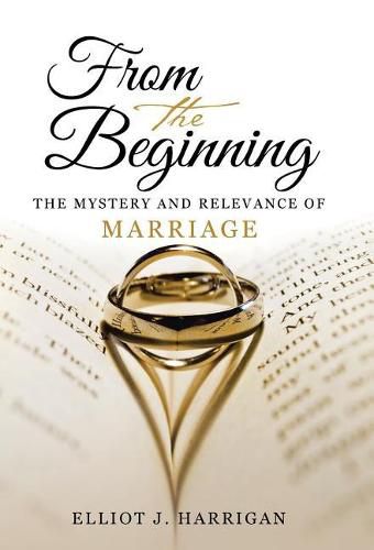 Cover image for From the Beginning: The Mystery and Relevance of Marriage