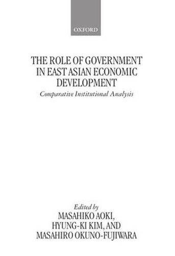 Cover image for The Role of Government in East Asian Economic Development: Comparative Institutional Analysis