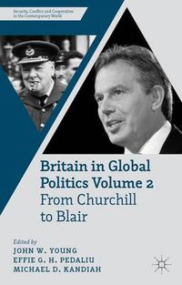 Cover image for Britain in Global Politics Volume 2: From Churchill to Blair