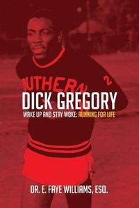 Cover image for Dick Gregory Wake Up and Stay Woke: Running for Life