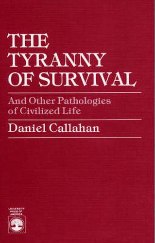 Cover image for The Tyranny of Survival and other Pathologies of Civilized Life