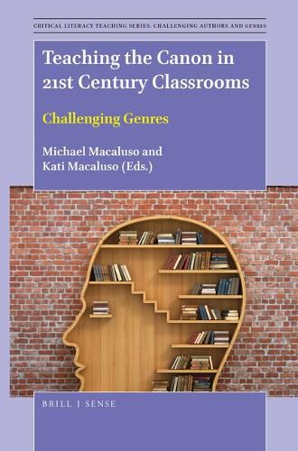 Cover image for Teaching the Canon in 21st Century Classrooms: Challenging Genres