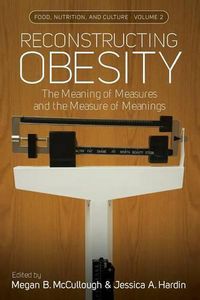 Cover image for Reconstructing Obesity: The Meaning of Measures and the Measure of Meanings