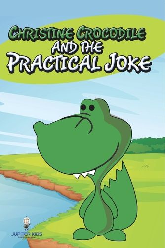 Cover image for Christine Crocodile and the Practical Joke