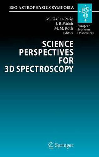 Science Perspectives for 3D Spectroscopy: Proceedings of the ESO Workshop held in Garching, Germany, 10-14 October 2005