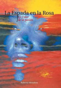 Cover image for La Espada En La Rosa: El Color de La Pasion