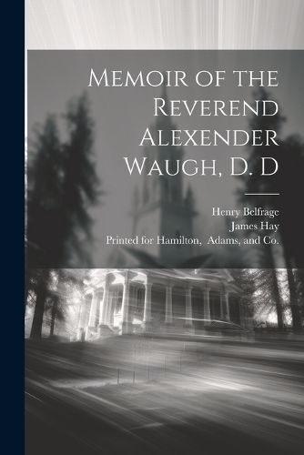 Memoir of the Reverend Alexender Waugh, D. D