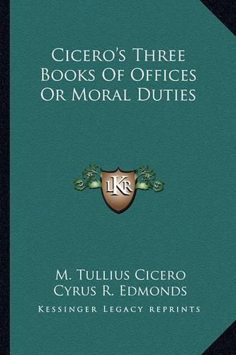 Cicero's Three Books of Offices or Moral Duties