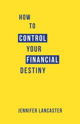 How to Control Your Financial Destiny