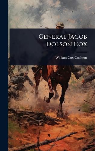 Cover image for General Jacob Dolson Cox