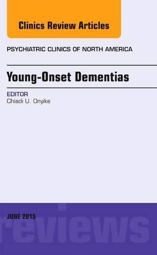 Young-Onset Dementias, An Issue of Psychiatric Clinics of North America