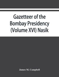 Cover image for Gazetteer of the Bombay Presidency (Volume XVI) Nasik