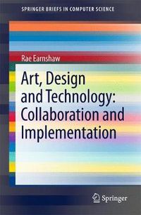 Cover image for Art, Design and Technology: Collaboration and Implementation