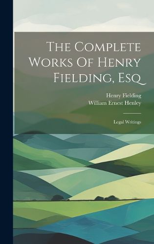 The Complete Works Of Henry Fielding, Esq