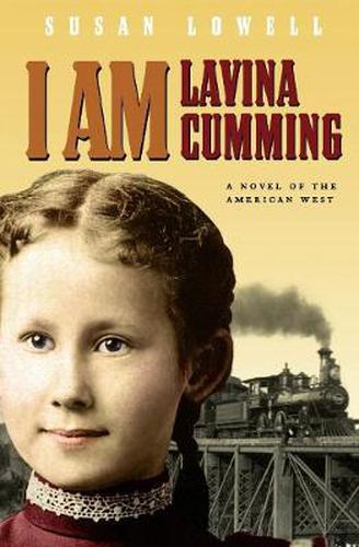 Cover image for I Am Lavina Cumming: A Novel of the American West