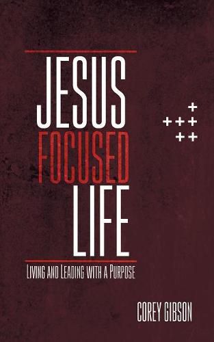 Cover image for Jesus Focused Life: Living and Leading with a Purpose