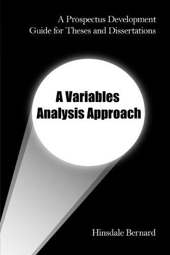 Cover image for A Prospectus Development Guide for Theses and Dissertations: A Variables Analysis Approach