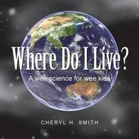 Cover image for Where Do I Live?: A wee science for wee kids