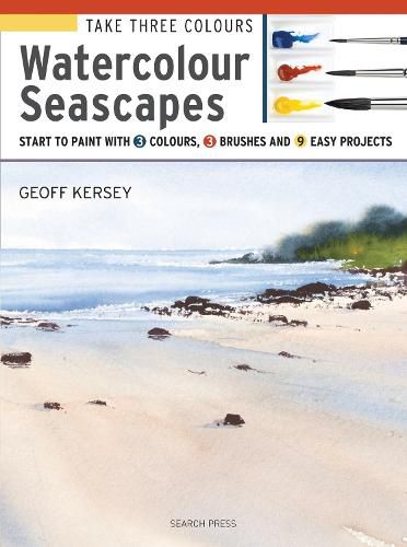 Cover image for Take Three Colours: Watercolour Seascapes: Start to Paint with 3 Colours, 3 Brushes and 9 Easy Projects