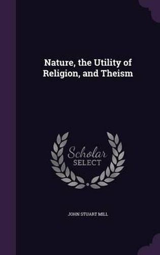 Cover image for Nature, the Utility of Religion, and Theism
