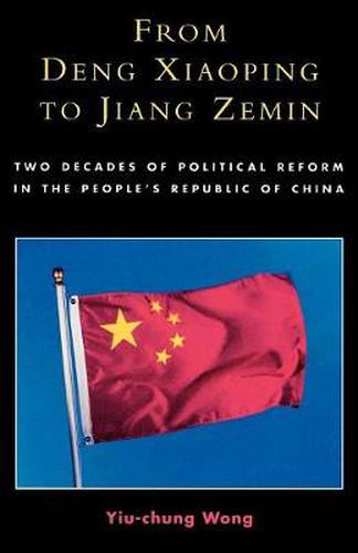 Cover image for From Deng Xiaoping to Jiang Zemin: Two Decades of Political Reform in the People's Republic of China