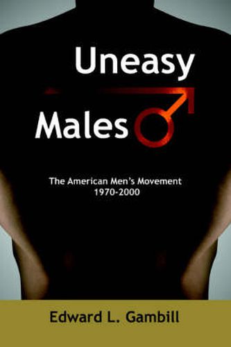 Cover image for Uneasy Males: The American Men's Movement 1970-2000