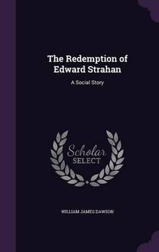 Cover image for The Redemption of Edward Strahan: A Social Story