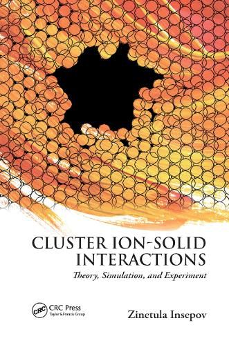 Cover image for Cluster Ion-Solid Interactions: Theory, Simulation, and Experiment