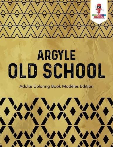 Argyle Old School: Adulte Coloring Book Modeles Edition