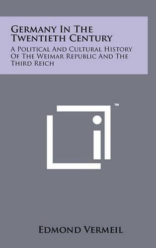 Cover image for Germany in the Twentieth Century: A Political and Cultural History of the Weimar Republic and the Third Reich