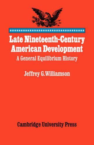 Cover image for Late Nineteenth-Century American Development: A General Equilibrium History