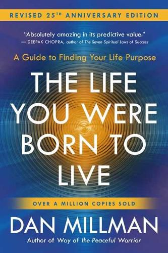 Cover image for The Life You Were Born to Live: A Guide to Finding Your Life Purpose. Revised 25th Anniversary Edition