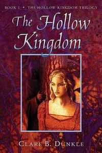 Cover image for The Hollow Kingdom: Book I -- The Hollow Kingdom Trilogy